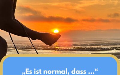 Es ist ja normal, dass …